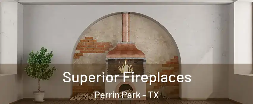 Superior Fireplaces Perrin Park - TX