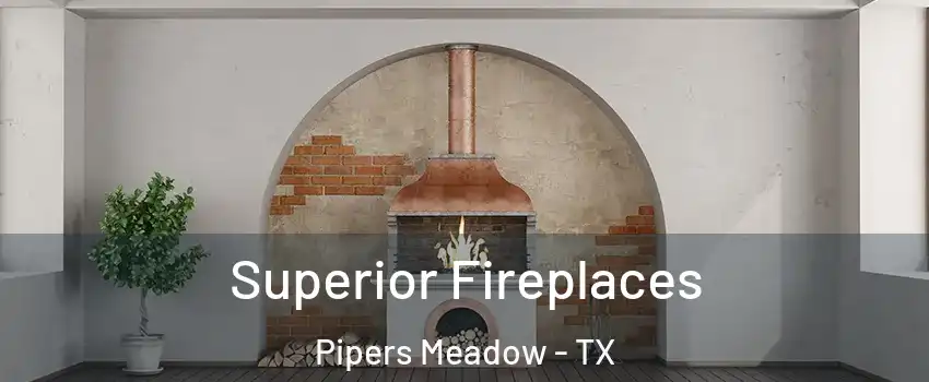 Superior Fireplaces Pipers Meadow - TX