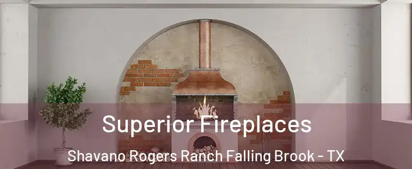 Superior Fireplaces Shavano Rogers Ranch Falling Brook - TX