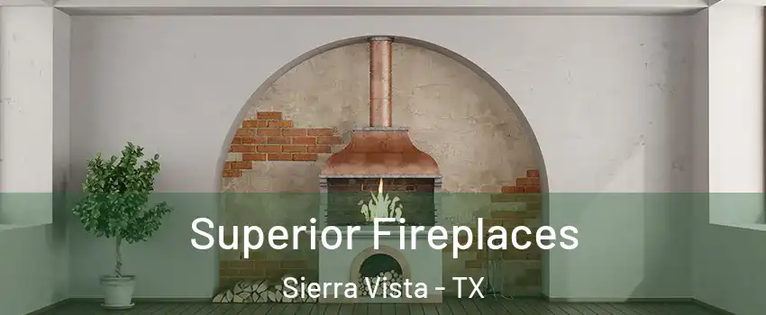 Superior Fireplaces Sierra Vista - TX