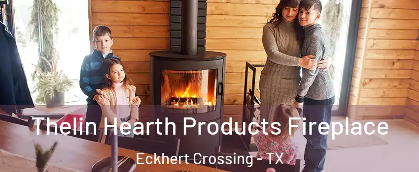 Thelin Hearth Products Fireplace Eckhert Crossing - TX