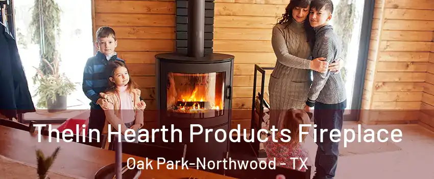 Thelin Hearth Products Fireplace Oak Park-Northwood - TX