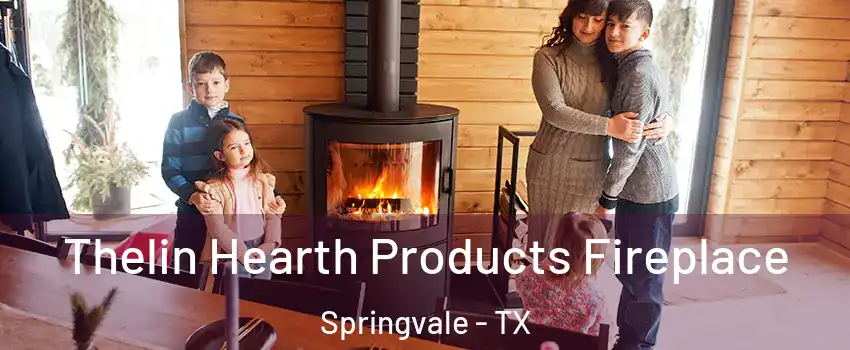 Thelin Hearth Products Fireplace Springvale - TX