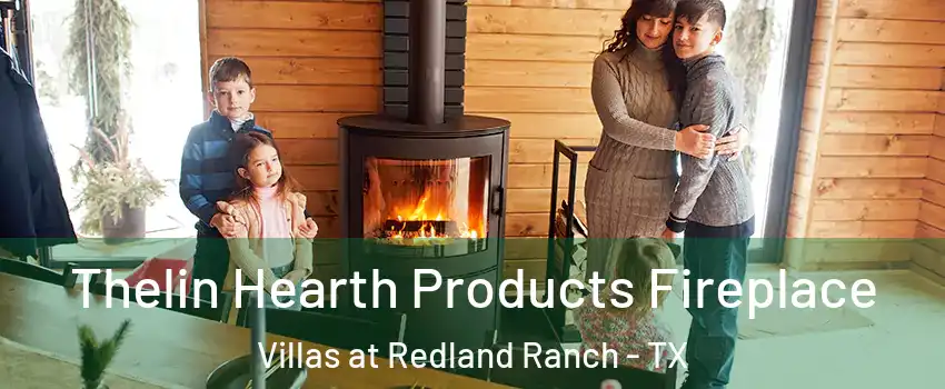 Thelin Hearth Products Fireplace Villas at Redland Ranch - TX
