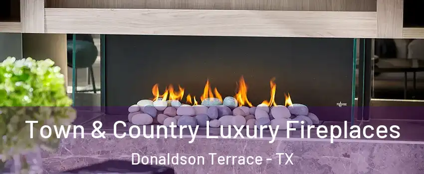 Town & Country Luxury Fireplaces Donaldson Terrace - TX