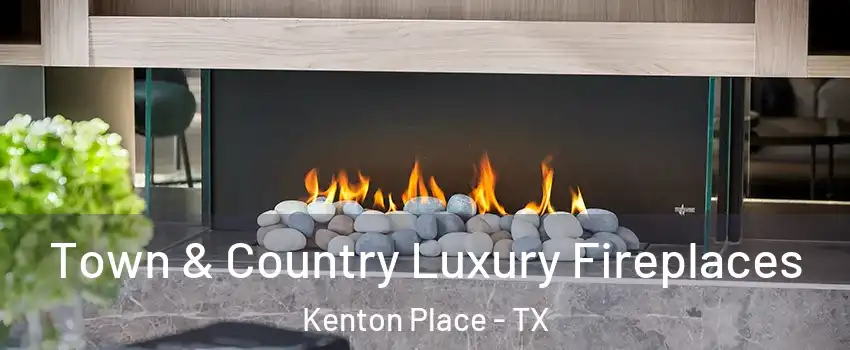 Town & Country Luxury Fireplaces Kenton Place - TX