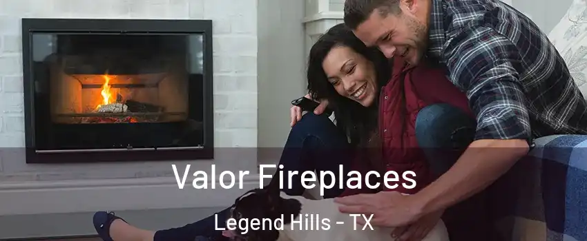 Valor Fireplaces Legend Hills - TX