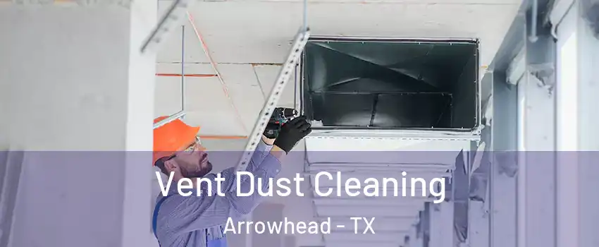 Vent Dust Cleaning Arrowhead - TX