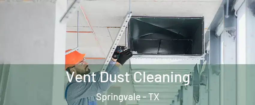 Vent Dust Cleaning Springvale - TX