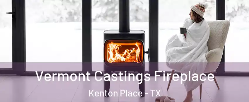 Vermont Castings Fireplace Kenton Place - TX