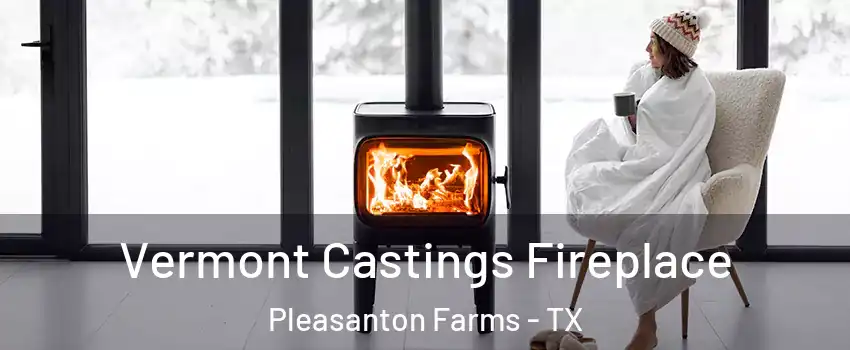 Vermont Castings Fireplace Pleasanton Farms - TX