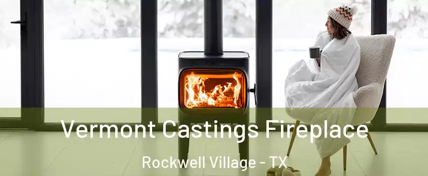 Vermont Castings Fireplace Rockwell Village - TX
