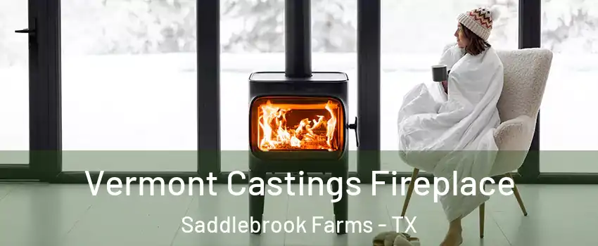 Vermont Castings Fireplace Saddlebrook Farms - TX