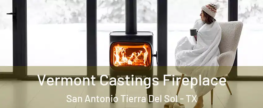 Vermont Castings Fireplace San Antonio Tierra Del Sol - TX