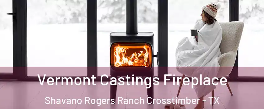 Vermont Castings Fireplace Shavano Rogers Ranch Crosstimber - TX