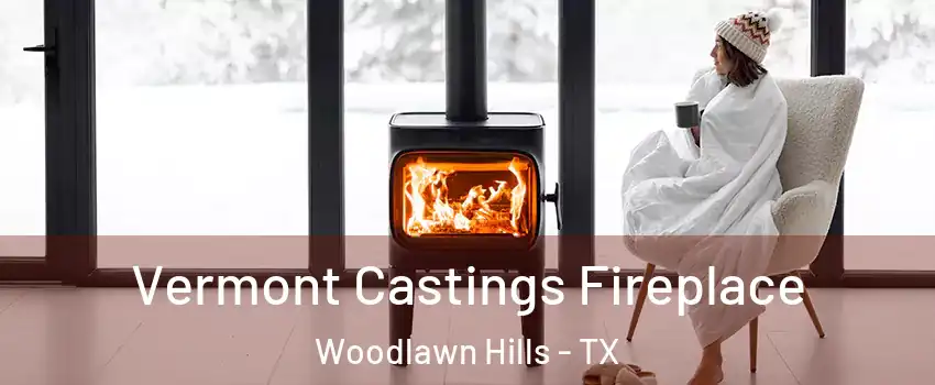 Vermont Castings Fireplace Woodlawn Hills - TX
