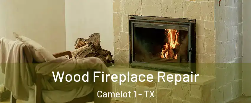 Wood Fireplace Repair Camelot 1 - TX