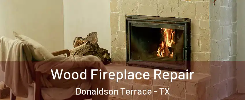 Wood Fireplace Repair Donaldson Terrace - TX
