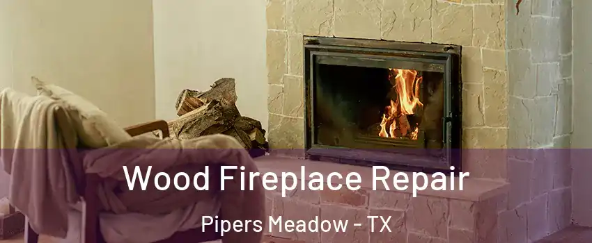 Wood Fireplace Repair Pipers Meadow - TX