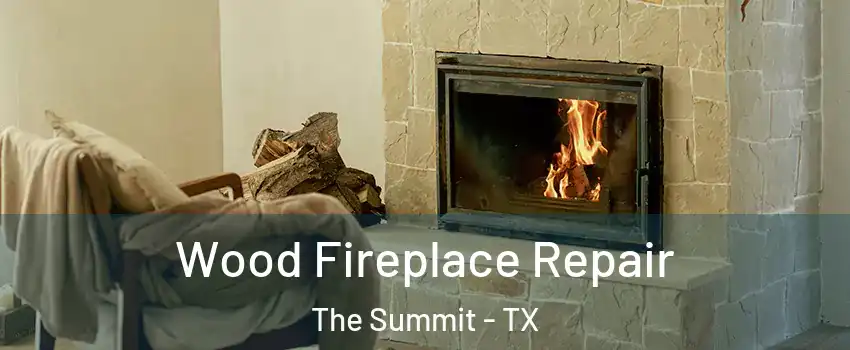 Wood Fireplace Repair The Summit - TX