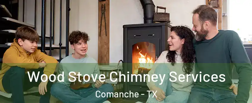 Wood Stove Chimney Services Comanche - TX