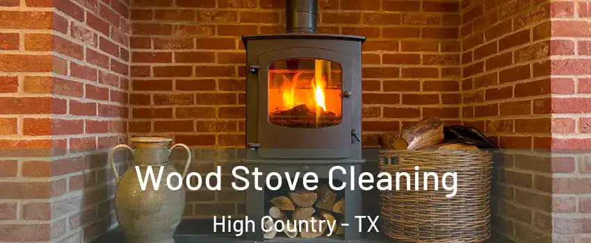 Wood Stove Cleaning High Country - TX