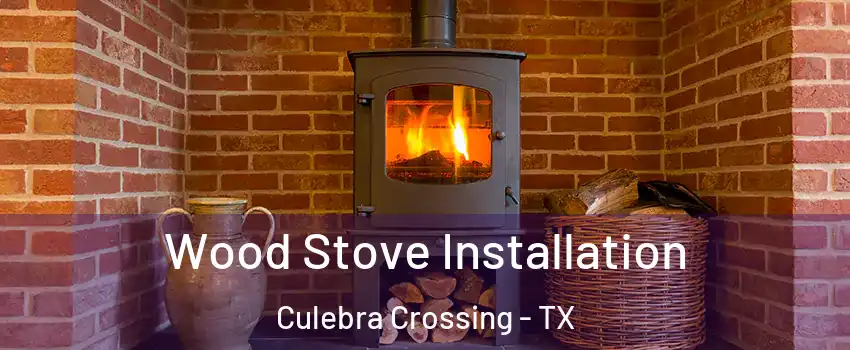 Wood Stove Installation Culebra Crossing - TX
