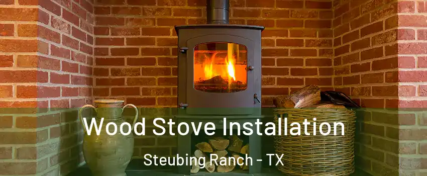 Wood Stove Installation Steubing Ranch - TX
