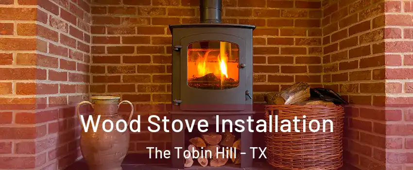 Wood Stove Installation The Tobin Hill - TX
