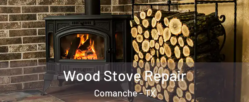 Wood Stove Repair Comanche - TX