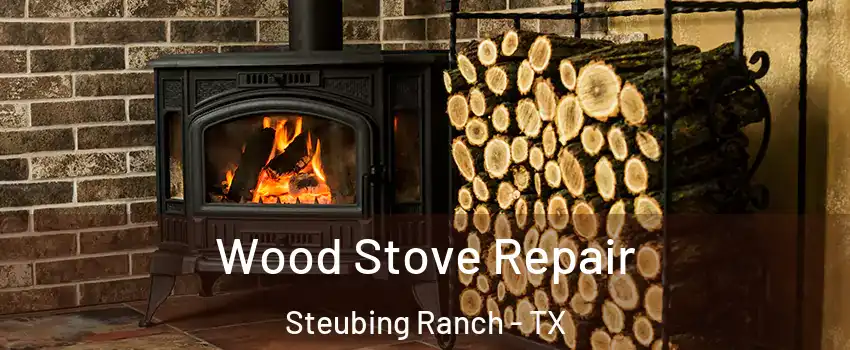 Wood Stove Repair Steubing Ranch - TX