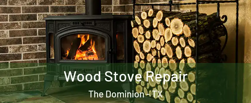Wood Stove Repair The Dominion - TX